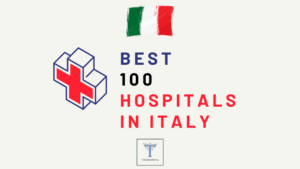 Bedste 100 hospitaler i Italien: En komplet guide…